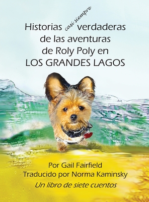 Historias casi siempre verdaderas de las aventuras de Roly Poly en Los Grandes Lagos - Fairfield, Gail, and Kaminsky, Norma (Translated by)