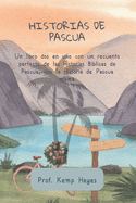 Historias de Pascua: Un libro dos en uno con un recuento perfecto de las Historias B?blicas de Pascua, con la Historia de Pascua misma.