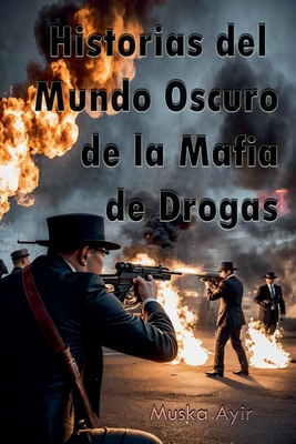 Historias del Mundo Oscuro de la Mafia de Drogas - Ayir, Muska