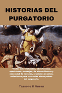 Historias del Purgatorio: Visitas sobrenaturales, advertencias, apariciones, mensajes, de almas difuntas y necesidad de novenas, oraciones de alivio, reflexiones para las santas almas pobres del purgatorio