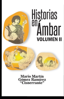 Historias en ?mbar Volumen II - G?mez Ram?rez (Cisnerrante), Mario Mar