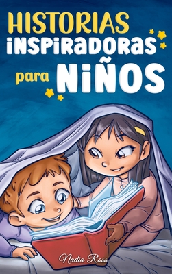 Historias Inspiradoras para Nios: Un libro de aventuras mgicas sobre el valor, la confianza en uno mismo y la importancia de creer en los sueos - Ross, Nadia, and Stories, Special Art