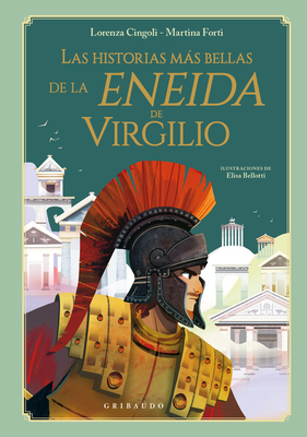 Historias Ms Bellas de la Eneida de Virgilio, Las - Cingoli, Lorenza, and Forti, Martina, and Bellotti, Elisa (Illustrator)