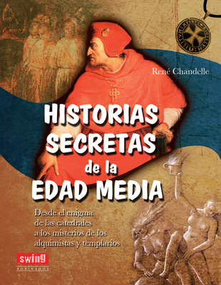 Historias Secretas de La Edad Media - Chandelle, Rene