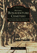 Historic Bonaventure Cemetery : photographs from the collection of the Georgia Historical Society - Wilson, Aime Marie, and Johnson, Mandi Dale, and Georgia Historical Society