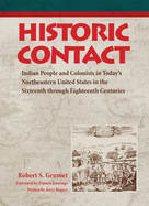 Historic Contact: Indian People and Colonists in Today's Northeastern United States in the Sixteenth through Eighteenth Centuries