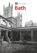 Historic England: Bath: Unique Images from the Archives of Historic England
