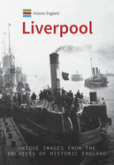Historic England: Liverpool: Unique Images from the Archives of Historic England