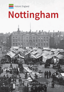 Historic England: Nottingham: Unique Images from the Archives of Historic England