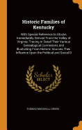 Historic Families of Kentucky: With Special Reference to Stocks Immediately Derived From the Valley of Virginia; Tracing in Detail Their Various Genealogical Connexions and Illustrating From Historic Sources Their Influence Upon the Political and Social D