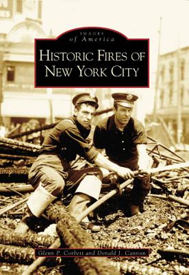 Historic Fires of New York City - Corbett, Glenn P, and Cannon, Donald J