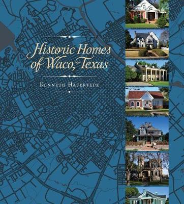 Historic Homes of Waco, Texas - Hafertepe, Kenneth