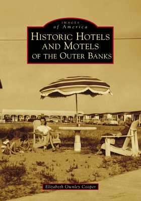 Historic Hotels and Motels of the Outer Banks - Cooper, Elizabeth Ownley