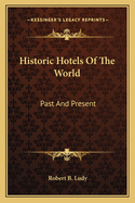 Historic Hotels of the World: Past and Present