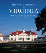 Historic Houses of Virginia: Great Plantation Houses, Mansions, and Country Places