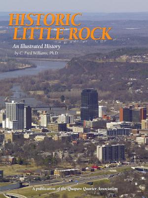 Historic Little Rock: An Illustrated History - Williams, C Fred