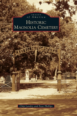 Historic Magnolia Cemetery - Landry, Chip, and Phillips, Faye