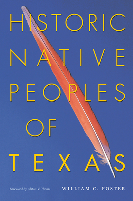 Historic Native Peoples of Texas - Foster, William C