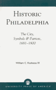 Historic Philadelphia: The City, Symbols and Patriots, 1681-1800