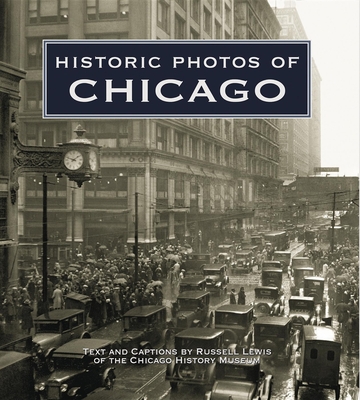 Historic Photos of Chicago - Lewis, Russell (Text by)