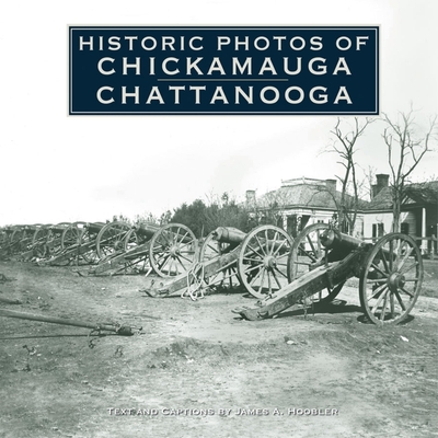 Historic Photos of Chickamauga Chattanooga - Hoobler, James A