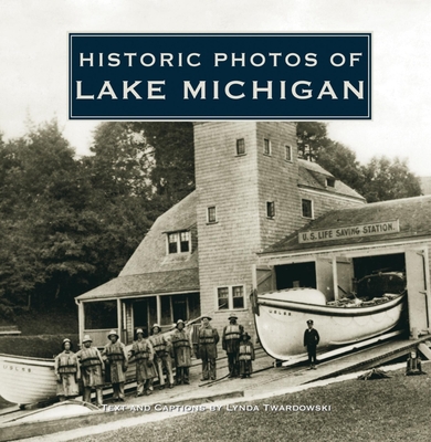 Historic Photos of Lake Michigan - Twardowski, Lynda (Text by)