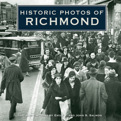 Historic Photos of Richmond - Salmon, Emily J (Text by), and Salmon, John S (Text by)