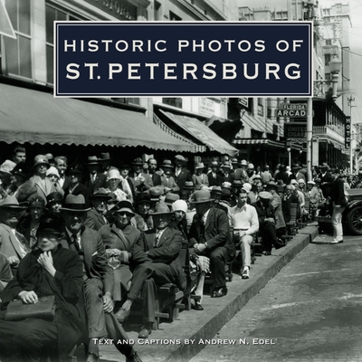 Historic Photos of St. Petersburg - Edel, Andrew N (Text by)