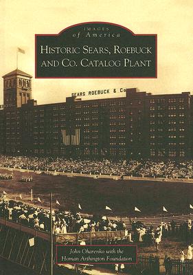 Historic Sears, Roebuck and Co. Catalog Plant - Oharenko, John, and With the Homan Arthington Foundation