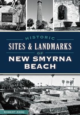 Historic Sites and Landmarks of New Smyrna Beach - Redd, Robert