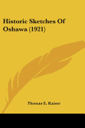 Historic Sketches Of Oshawa (1921)