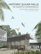 Historic Sugar Mills in Santo Domingo: Case Studies in Adaptive Reuse