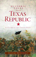 Historic Tales from the Texas Republic: A Glimpse of Texas Past