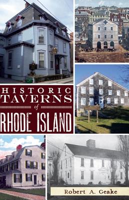Historic Taverns of Rhode Island - Geake, Robert A