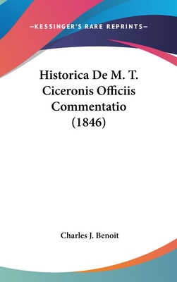 Historica de M. T. Ciceronis Officiis Commentatio (1846) - Benoit, Charles J