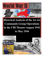 Historical Analysis of the 1st Air Commando Group Operations in the CBI Theater August 1943 to May 1944