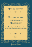 Historical and Genealogical Miscellany, Vol. 2: Data Relating to the Settlement and Settlers of New York and New Jersey (Classic Reprint)