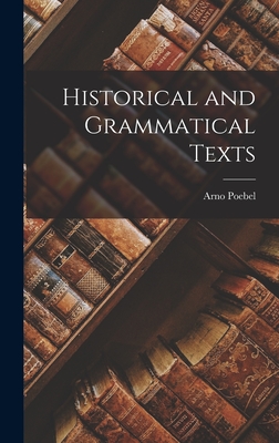 Historical and Grammatical Texts - Poebel, Arno