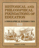 Historical and Philosophical Foundations of Education: A Biographical Introduction - Gutek, Gerald Lee