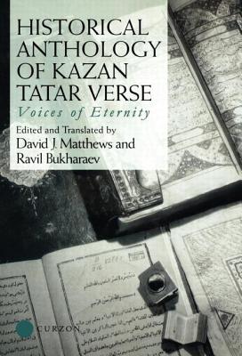 Historical Anthology of Kazan Tatar Verse - Bukharaev, Ravil, and Matthews, David