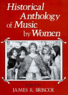 Historical Anthology of Music by Women - Briscoe, James R, Dr. (Editor)
