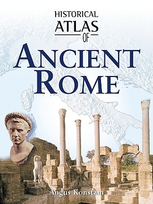 Historical Atlas of Ancient Rome - Constable, Nick