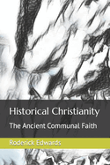 Historical Christianity: The Ancient Communal Faith