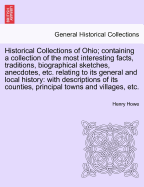 Historical Collections of Ohio; containing a collection of the most interesting facts, traditions, biographical sketches, anecdotes, etc. relating to its general and local history: with descriptions of its counties, principal towns and villages, etc.