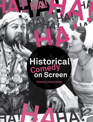 Historical Comedy on Screen: Subverting History with Humour - Salmi, Hannu (Editor)