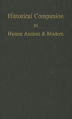 Historical Companion to Hymns Ancient and Modern - Hymns Ancient and Modern editorial board (Editor), and Frost, Maurice (Volume editor)