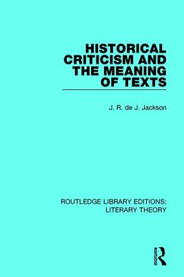 Historical Criticism and the Meaning of Texts - Jackson, J. R. de J.