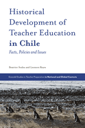 Historical Development of Teacher Education in Chile: Facts, Policies and Issues
