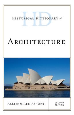 Historical Dictionary of Architecture - Palmer, Allison Lee