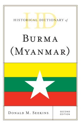 Historical Dictionary of Burma (Myanmar) - Seekins, Donald M